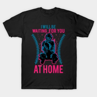 Be Waiting You At Home Softball Baseball Player T-Shirt